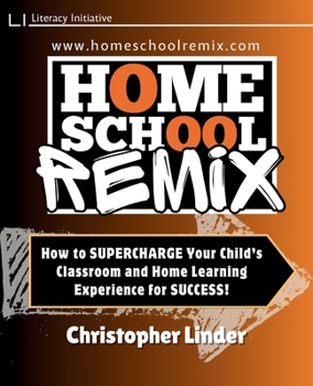 Paperback Homeschool Remix: Supercharge Your Child's Classroom and Home Learning Experience for SUCCESS!: Supercharge Your Child's Classroom and Home Learning E Book