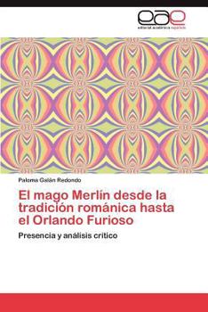 Paperback El Mago Merlin Desde La Tradicion Romanica Hasta El Orlando Furioso [Spanish] Book