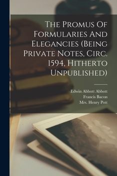 Paperback The Promus Of Formularies And Elegancies (being Private Notes, Circ. 1594, Hitherto Unpublished) Book