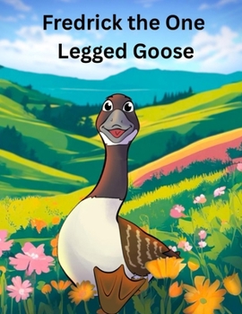 Paperback Fredrick the One Legged Goose Book