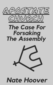 Paperback Apostate Church: The Case for Forsaking the Assembly Book