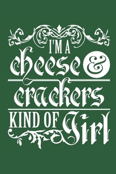 Paperback I'm A Cheese and Crackers Kind of Girl: Cheese Journal, Blank Paperback Notebook for Cheese Lovers, 150 pages, college ruled Book