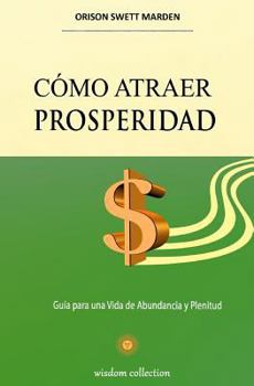 Paperback Como Atraer Prosperidad: Guia para una Vida de Abundancia y Plenitud [Spanish] Book