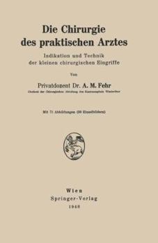 Paperback Die Chirurgie Des Praktischen Arztes: Indikation Und Technik Der Kleinen Chirurgischen Eingriffe [German] Book