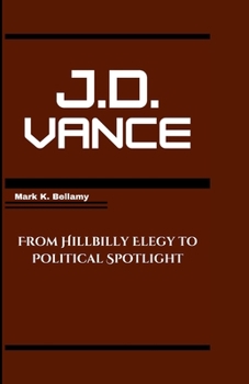 J.D. Vance: From Hillbilly Elegy to Political Spotlight