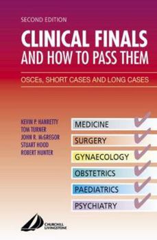 Paperback Clinical Finals and How to Pass Them: Osce's, Short Cases and Long Cases Book