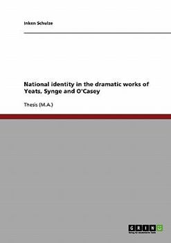 Paperback National identity in the dramatic works of Yeats, Synge and O'Casey Book