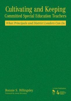 Hardcover Cultivating and Keeping Committed Special Education Teachers: What Principals and District Leaders Can Do Book