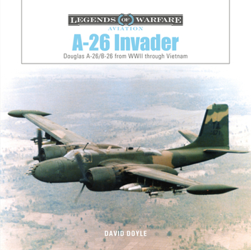 Hardcover A-26 Invader: Douglas A-26/B-26 from WWII Through Vietnam Book
