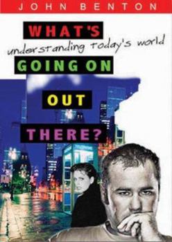 Paperback What's Going on Out There?: Understanding Today's World Book