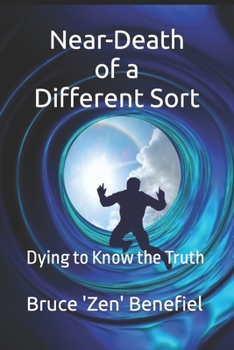 Paperback Near-Death of a Different Sort: Dying to Know the Truth Book