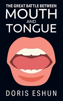 Paperback The Great Battle Between Mouth and Tongue Book