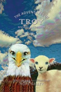 Paperback The Adventures of Troy Rescuing Lily the Lamb Book