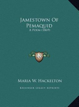 Jamestown Of Pemaquid: A Poem