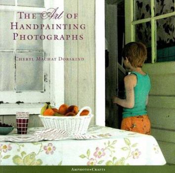 Paperback The Art of Handpainting Photographs Book