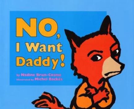 Hardcover No, I Want Daddy! Book