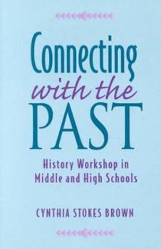 Paperback Connecting with the Past: History Workshop in Middle and High Schools Book