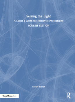 Hardcover Seizing the Light: A Social & Aesthetic History of Photography Book