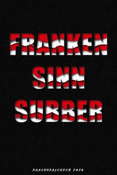 Franken sinn Subber: DASCHN KALENDER 2020 - Fränkischer Taschenkalender Wochenplaner - 52 Wochen und Platz für zusätzliche Notizen - für Freunde des ... - 15cm x 23cm - (German Edition)