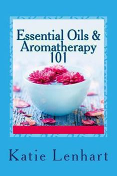 Paperback Essential Oils & Aromatherapy 101: Top Beauty Secrets for Your Health Book