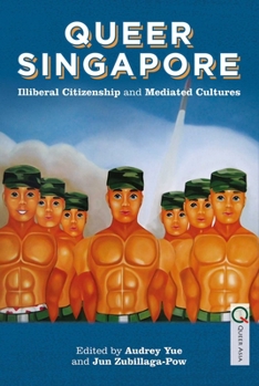 Paperback Queer Singapore: Illiberal Citizenship and Mediated Cultures Book
