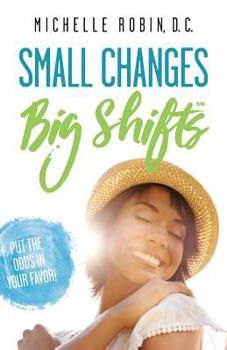 Paperback Small Changes Big Shifts: Put The Odds In Your Favor! Book