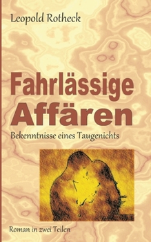 Paperback Fahrlässige Affären: Bekenntnisse eines Taugenichts [German] Book