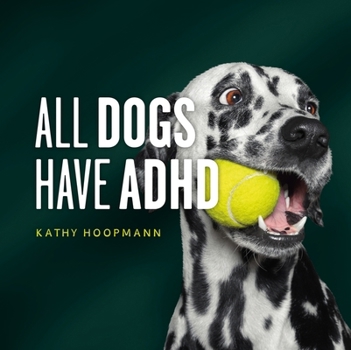 Hardcover All Dogs Have ADHD : An Affirming Introduction to ADHD Book