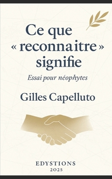 Ce que « reconnaître » signifie.: Essai pour néophytes (French Edition)