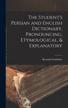 Hardcover The Student's Persian and English Dictionary, Pronouncing, Etymological, & Explanatory [Persian] Book