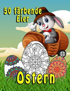 50 färbende Eier Ostern: Mandala-Stil/Kinderbuch für Mädchen & Jungen/Jugendliche und Erwachsene/Geschenkidee für Kinder (German Edition)