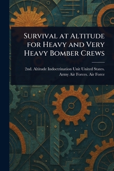 Paperback Survival at Altitude for Heavy and Very Heavy Bomber Crews Book