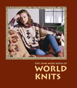 Hardcover The Jean Moss Book of World Knits Book