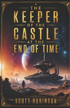 The Keeper of the Castle at the End of Time: & Other Stories