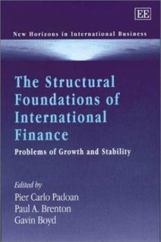 Hardcover The Structural Foundations of International Finance: Problems of Growth and Stability (New Horizons in International Business series) Book