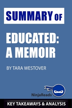 Paperback Summary of Educated: A Memoir by Tara Westover: Key Takeaways & Analysis Included Book
