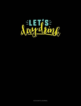 Let's Day Drink: Accounts Journal