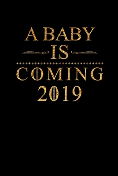 Paperback A Baby Is Coming 2019: Wedding Party Gift Journal Notebook for Parents, Family & Friends Book