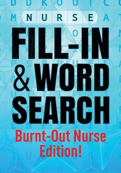 Paperback Nurse Fill-In & Word Search [Burnout Nurse Edition] Book