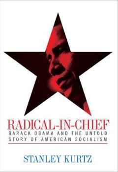 Hardcover Radical-In-Chief: Barack Obama and the Untold Story of American Socialism Book