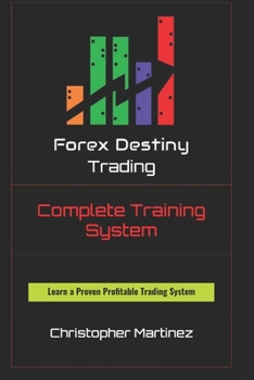 Paperback Forex Destiny Trading Complete Training System: Discover Your Own Destiny Book