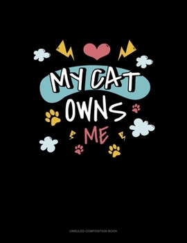 Paperback My Cat Owns Me: Unruled Composition Book