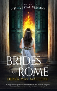 Brides of Rome: A Novel of the Vestal Virgins - Book #1 of the Vesta Shadows Trilogy