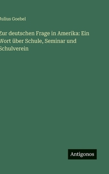 Zur deutschen Frage in Amerika: Ein Wort über Schule, Seminar und Schulverein