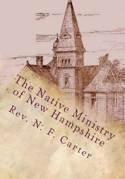 Paperback The Native Ministry of New Hampshire: 1700's to 1906 Book