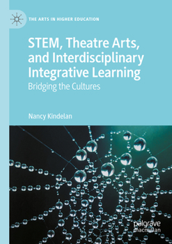 Paperback Stem, Theatre Arts, and Interdisciplinary Integrative Learning: Bridging the Cultures Book