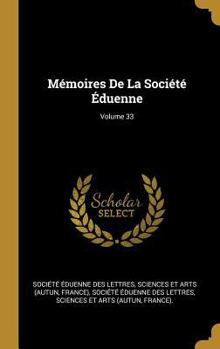 Hardcover Mémoires De La Société Éduenne; Volume 33 [French] Book