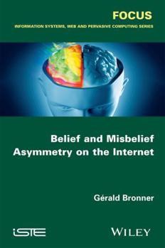 Paperback Belief and Misbelief Asymmetry on the Internet Book