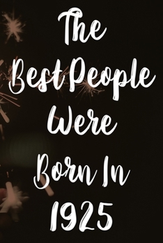 Paperback The Best People Were Born In 1925: The perfect gift for a birthday - unique personalised year of birth journal! Book