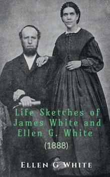 Paperback Life Sketches of James White and Ellen G. White (1888) Book